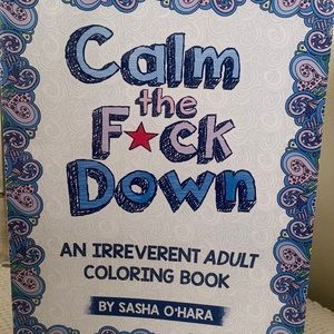 Calm the F*ck Down, Adult Coloring with 21 Single Side Pages -Brand New